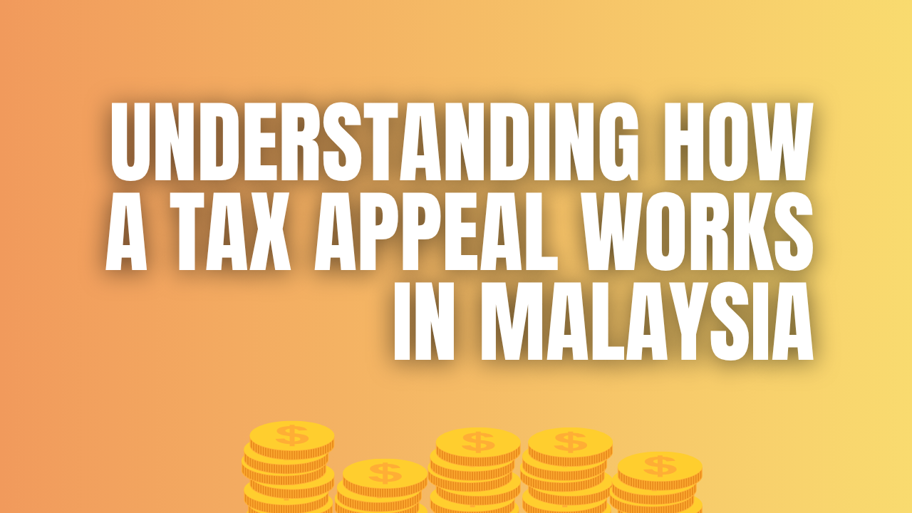 Understanding How a Tax Appeal Works in Malaysia