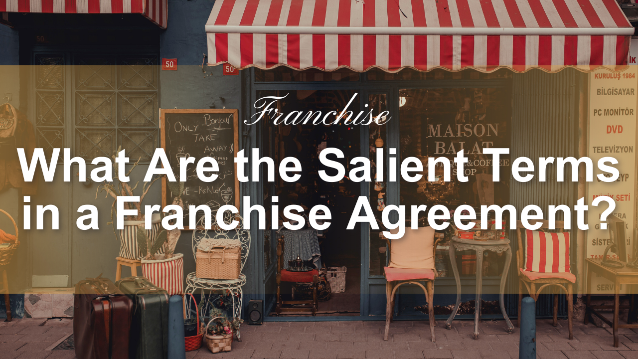 What Are the Salient Terms in a Franchise Agreement?
