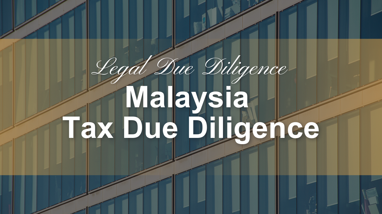 Malaysia Tax Due Diligence: Written for foreign enterprises planning to acquire, invest, or establish operations in Malaysia