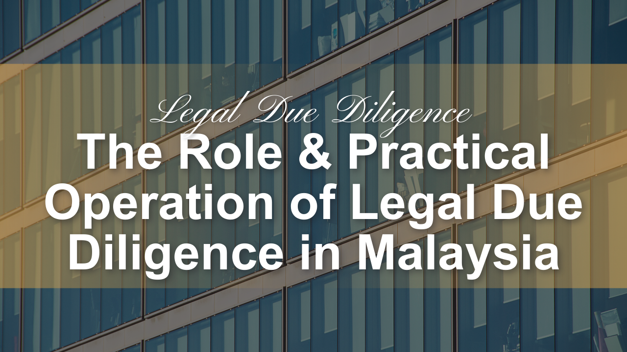 The Role and Practical Operation of Legal Due Diligence in Malaysia