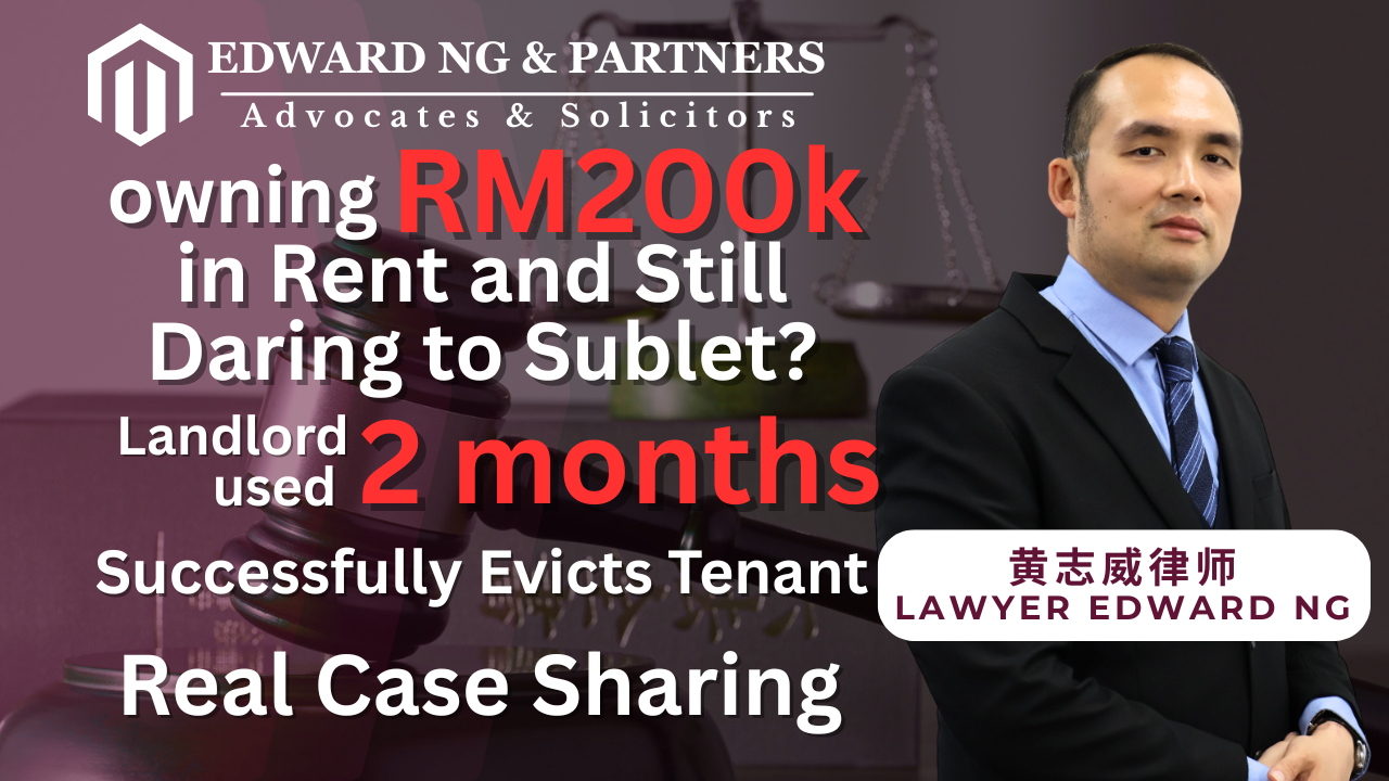 Owing RM200,000 in Rent and Still Daring to Sublet?  Landlord used 2 Months successfully Evicts Tenant！