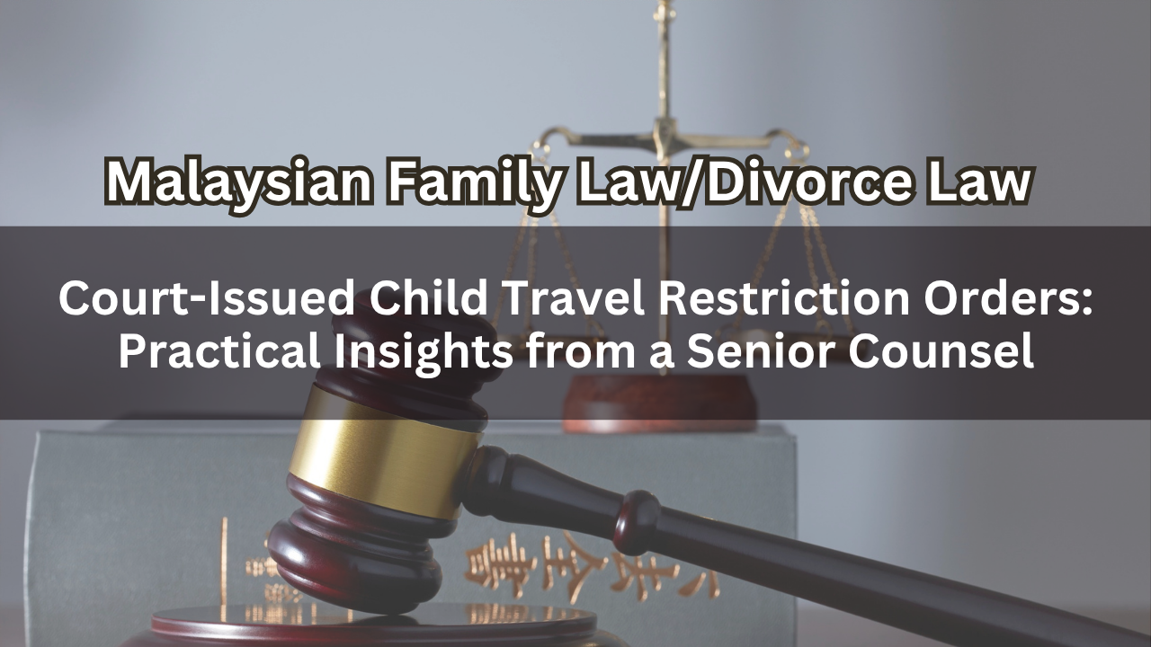 Court-Issued Child Travel Restriction Orders: Practical Insights from a Senior Counsel