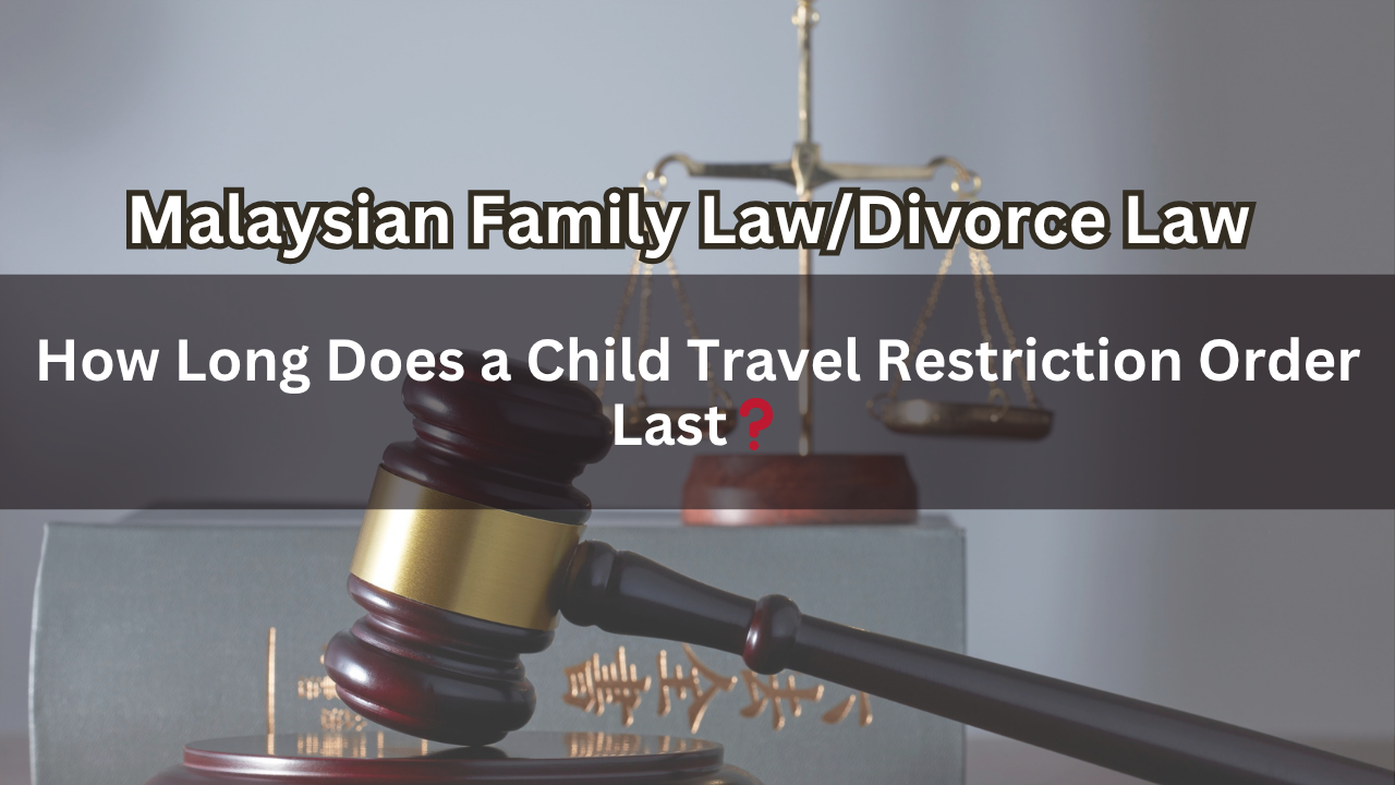 How Long Does a Child Travel Restriction Order Last？