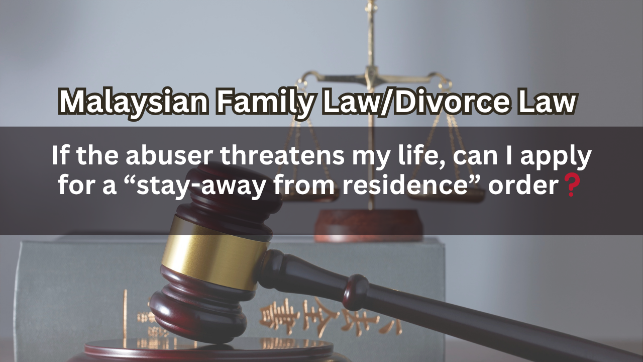 If the abuser threatens my life, can I apply for a “stay-away from residence” order?