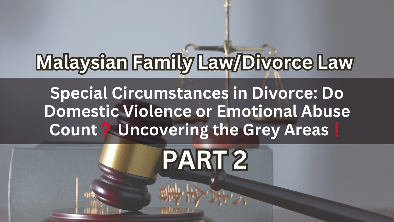 Special Circumstances in Divorce: Do Domestic Violence or Emotional Abuse Count? Uncovering the Grey Areas!Part 2