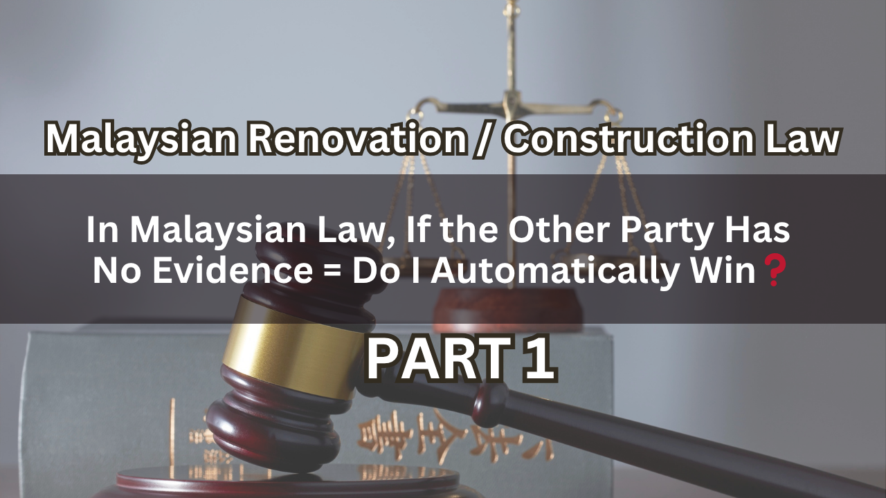 In Malaysian Law, If the Other Party Has No Evidence = Do I Automatically Win？ Part 1
