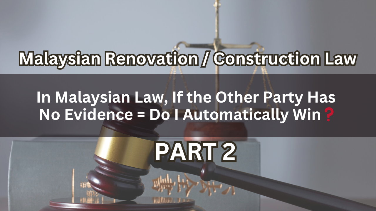 In Malaysian Law, If the Other Party Has No Evidence = Do I Automatically Win？Part 2