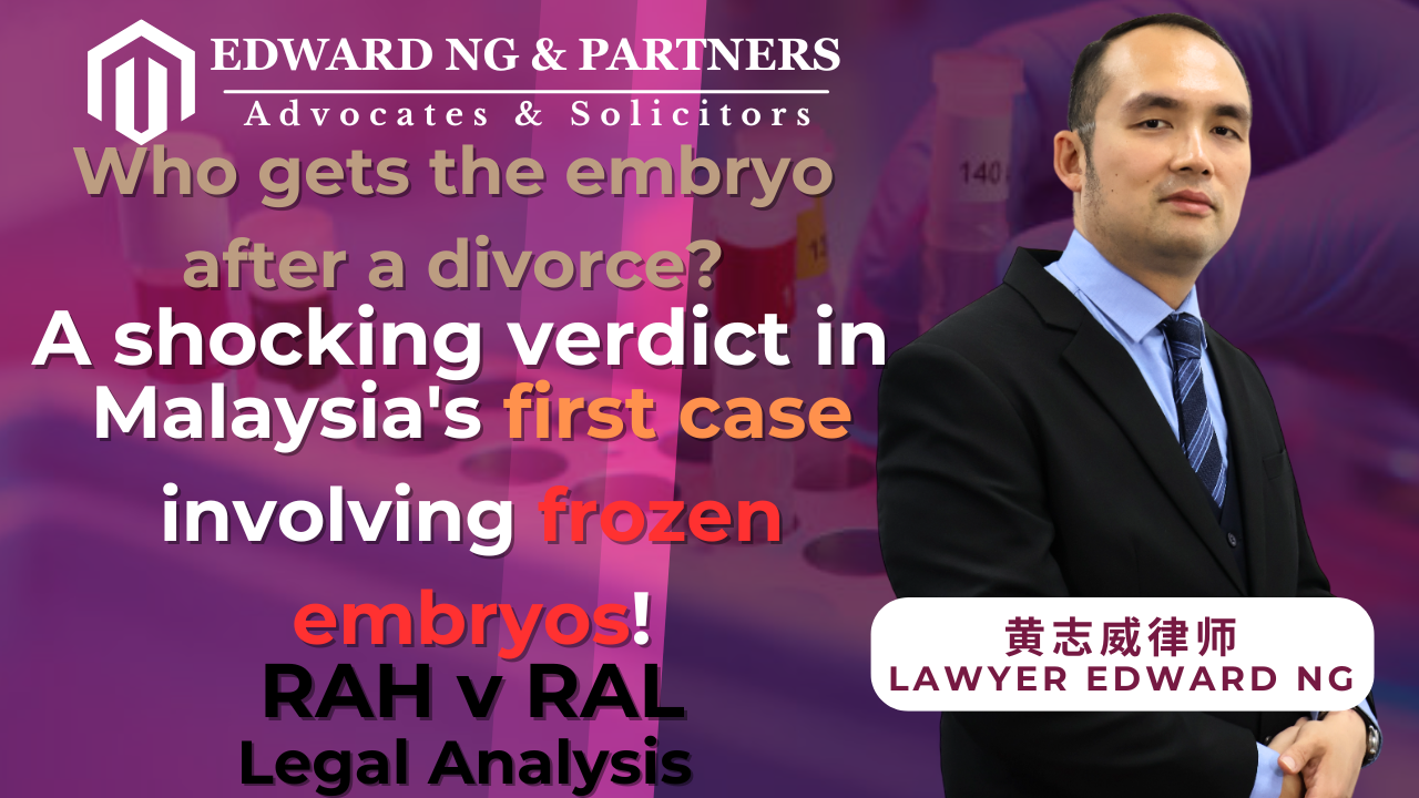 Who Owns the Embryos After Divorce? Malaysia’s First Frozen Embryo Case Delivers a Landmark Judgment!