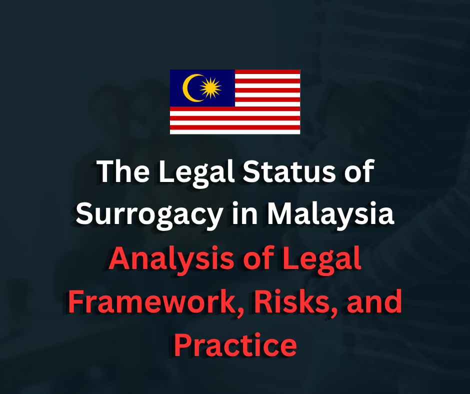 The Legal Status of Surrogacy in Malaysia | An Analysis of the Legal Framework, Risks, and Practice