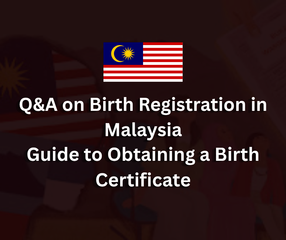 Malaysia Birth Registration Q&A | Guide to Obtaining a Birth Certificate