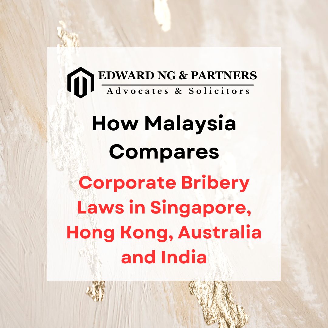 How Malaysia Compares: Corporate Bribery Laws in Singapore, Hong Kong, Australia and India