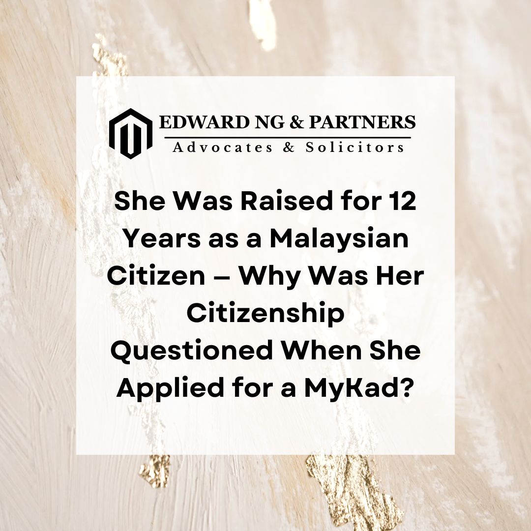 She Was Raised for 12 Years as a Malaysian Citizen — Why Was Her Citizenship Questioned When She Applied for a MyKad?
