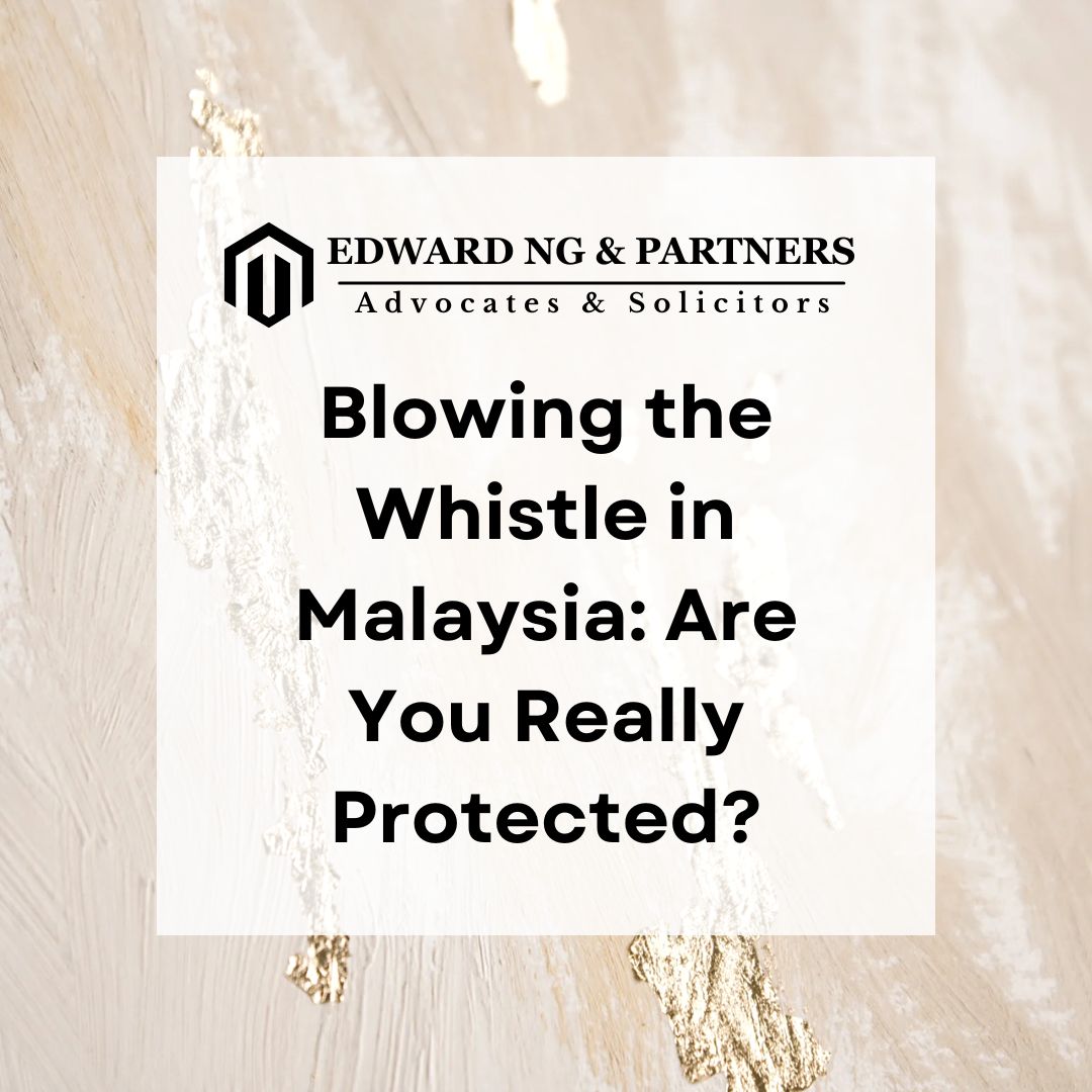 Blowing the Whistle in Malaysia: Are You Really Protected?