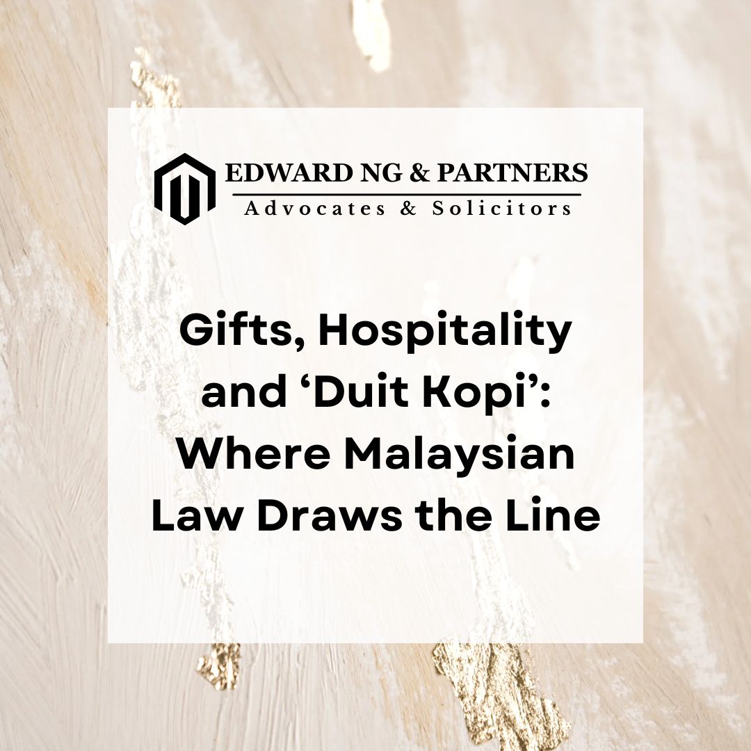 Gifts, Hospitality and ‘Duit Kopi’: Where Malaysian Law Draws the Line