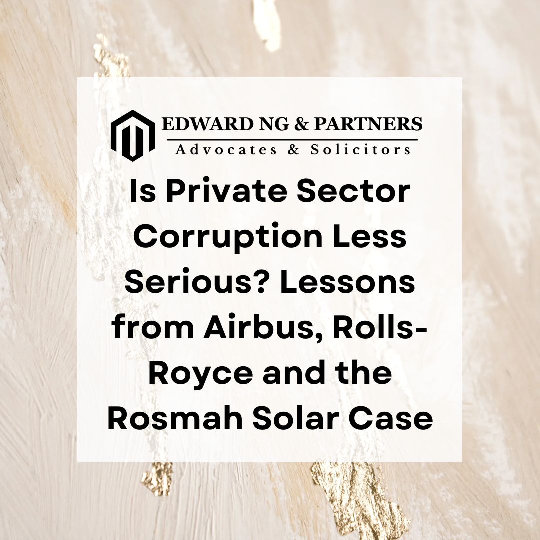 Is Private Sector Corruption Less Serious? Lessons from Airbus, Rolls-Royce and the Rosmah Solar Case