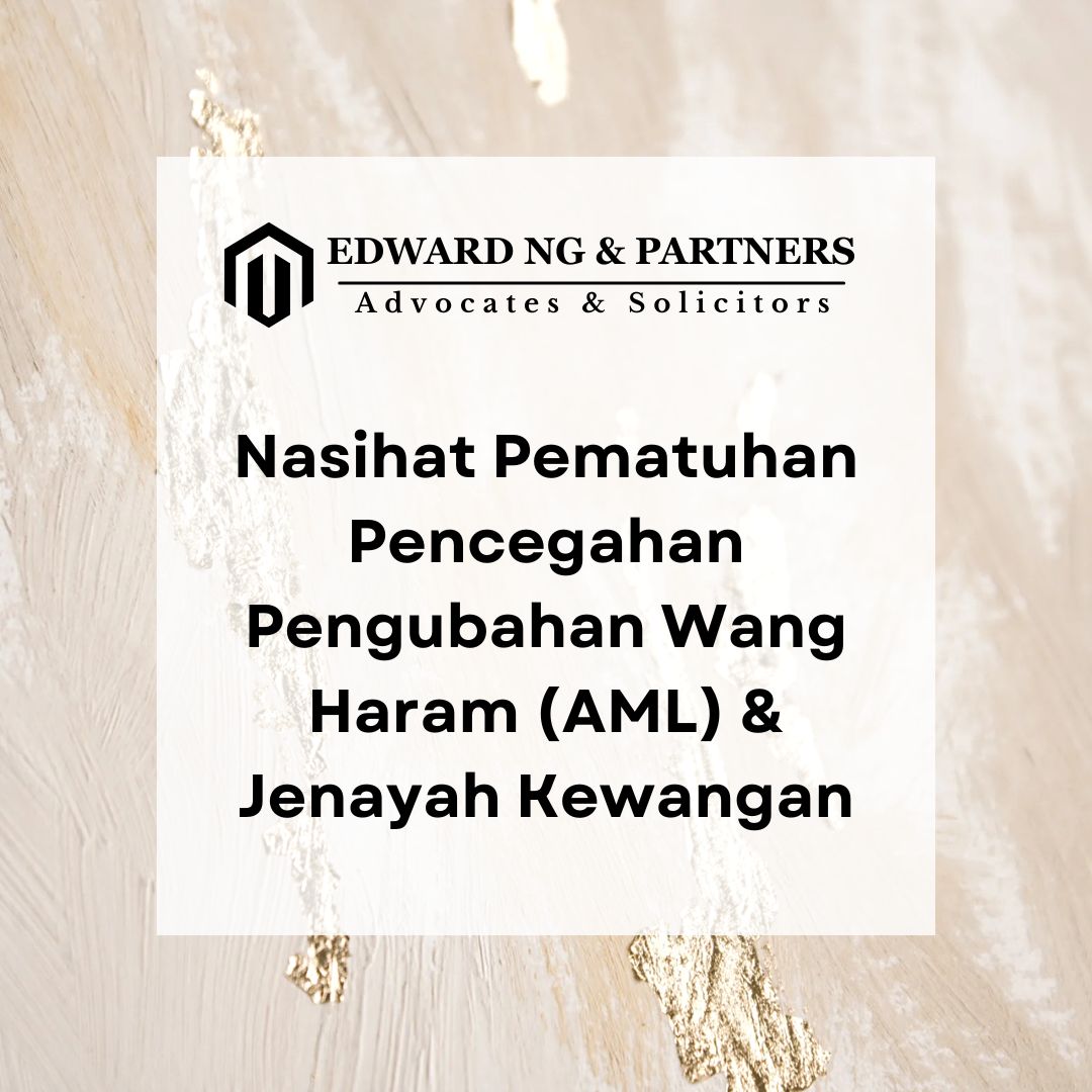 Nasihat Pematuhan Pencegahan Pengubahan Wang Haram (AML) & Jenayah Kewangan