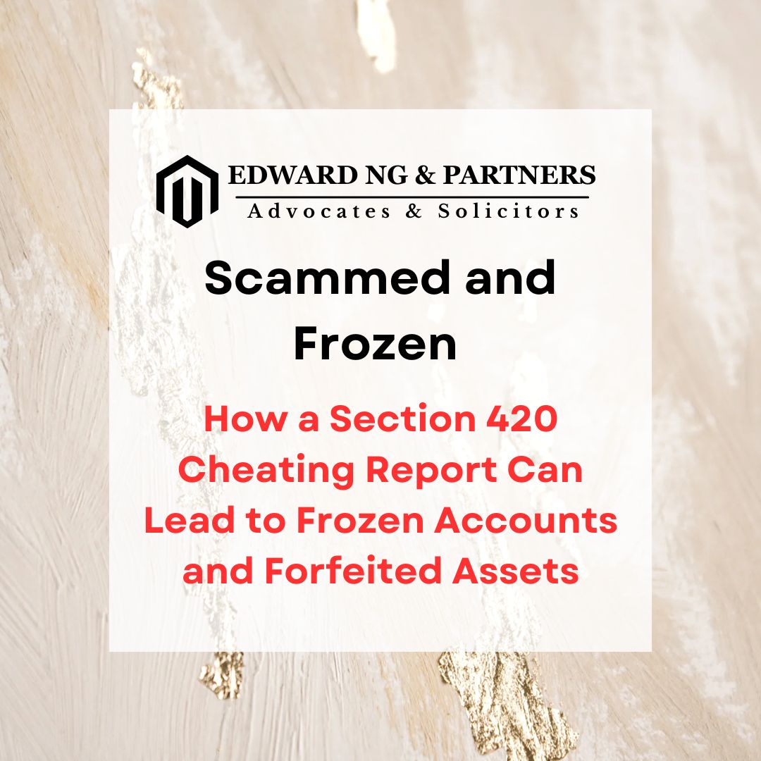 Scammed and Frozen: How a Section 420 Cheating Report Can Lead to Frozen Accounts and Forfeited Assets